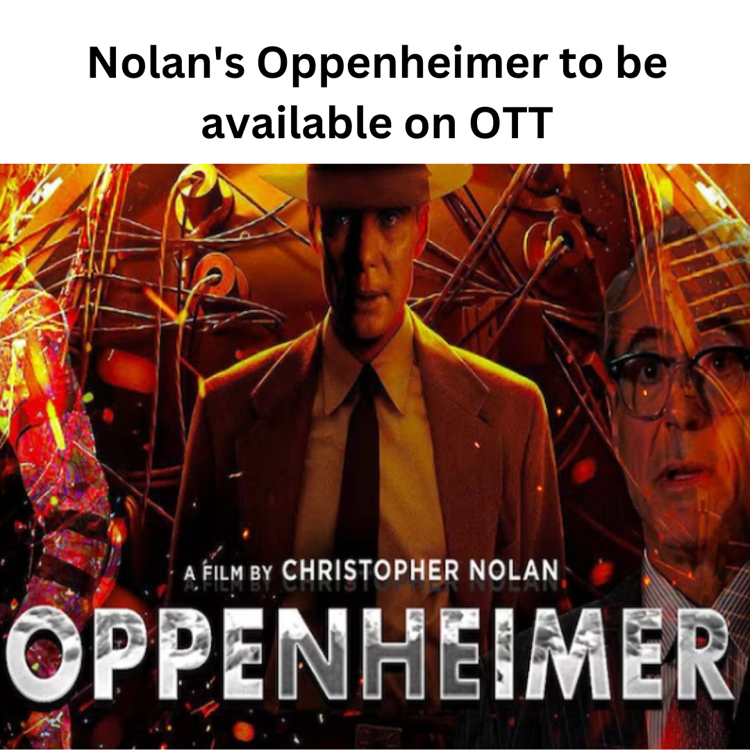 Nolan's Oppenheimer to be available on OTT