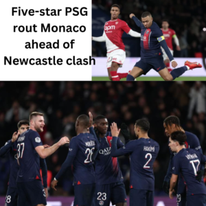 Five-star PSG rout Monaco ahead of Newcastle clash