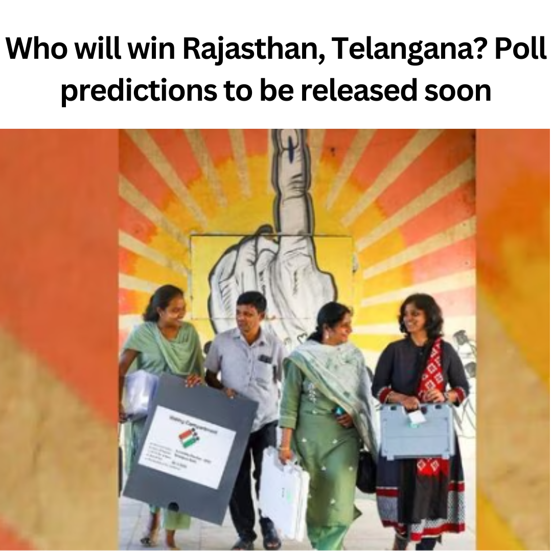 Who will win Rajasthan, Telangana Poll predictions to be released soon