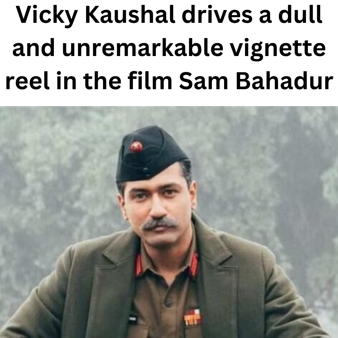 Vicky Kaushal drives a dull and unremarkable vignette reel in the film Sam Bahadur