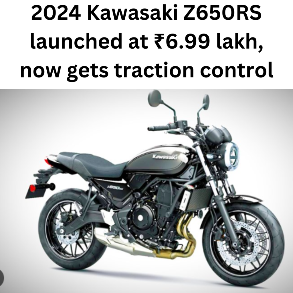 2024 Kawasaki Z650RS launched at ₹6.99 lakh, now gets traction control