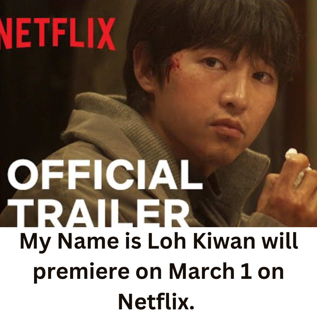 My Name is Loh Kiwan will premiere on March 1 on Netflix.