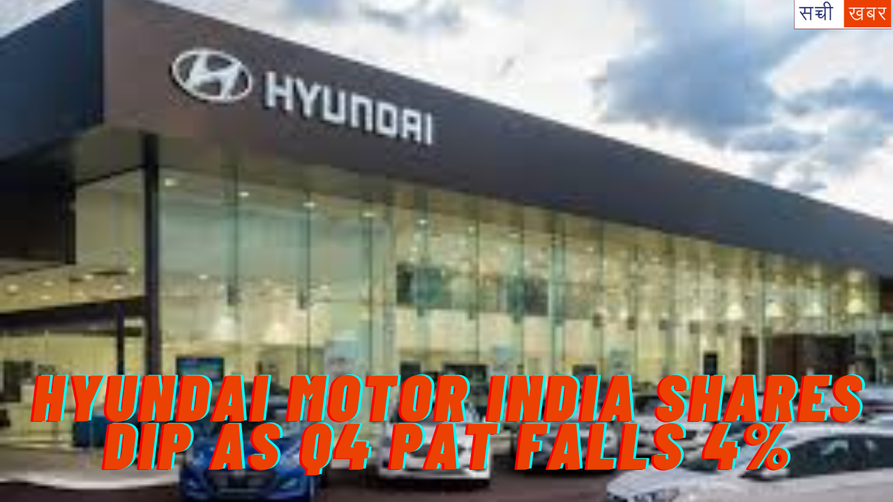 Hyundai Motor India Shares Dip as Q4 PAT Falls
